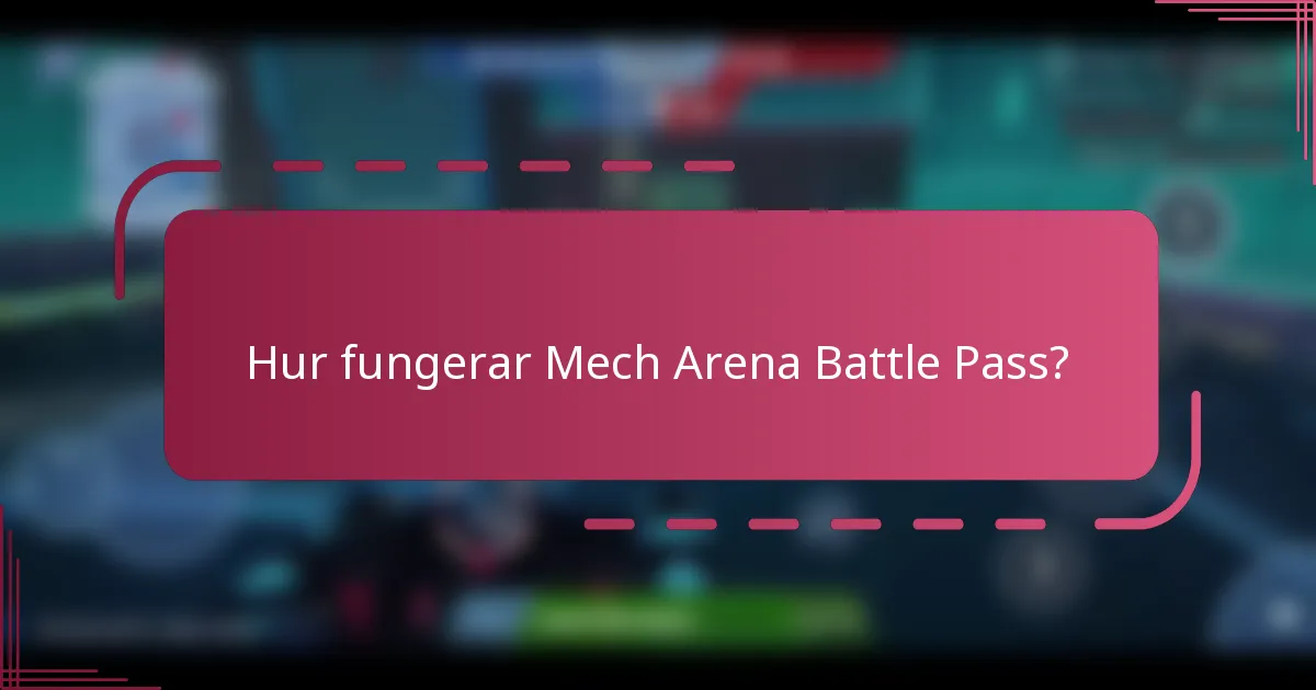 Hur fungerar Mech Arena Battle Pass?