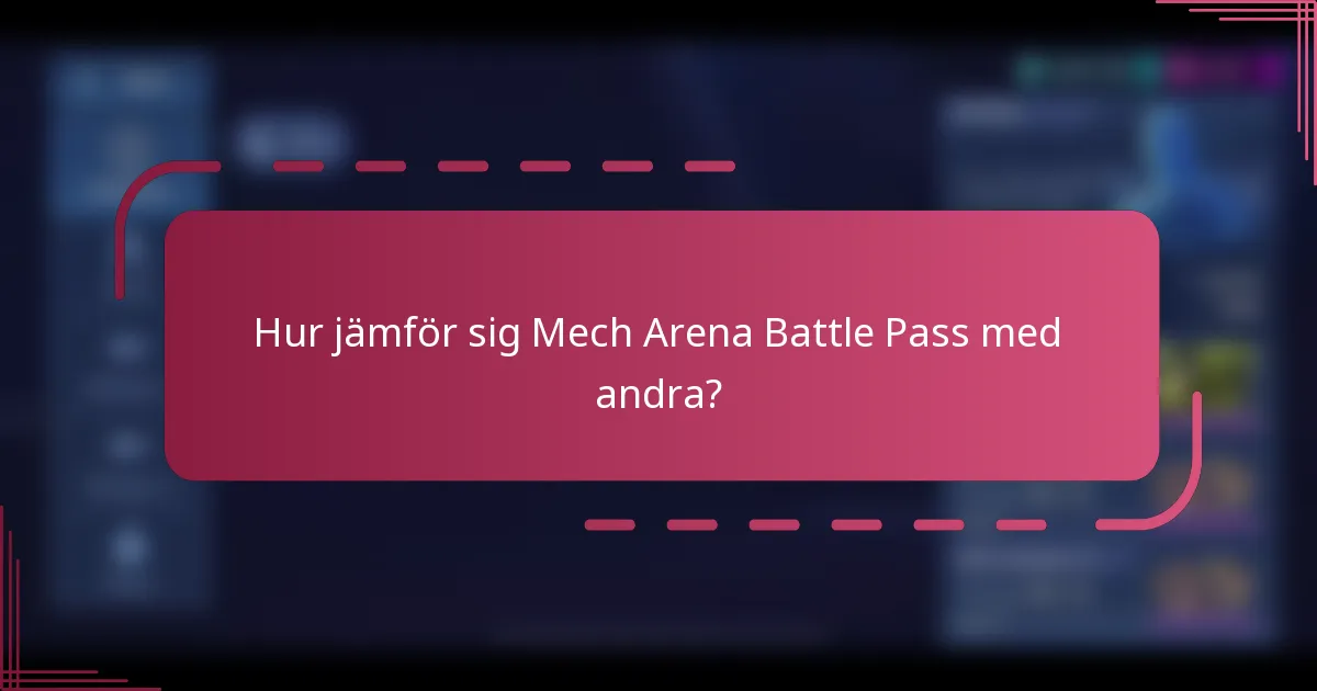 Hur jämför sig Mech Arena Battle Pass med andra?