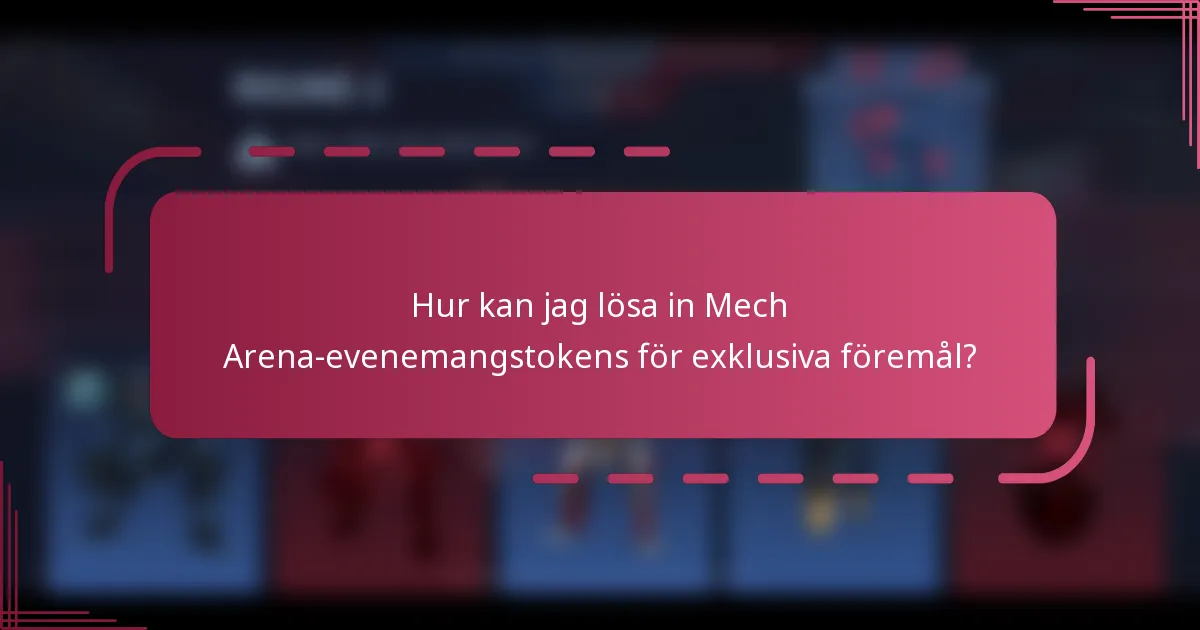 Hur kan jag lösa in Mech Arena-evenemangstokens för exklusiva föremål?