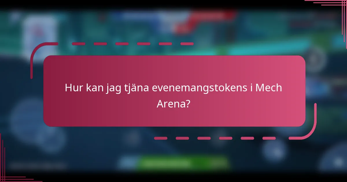 Hur kan jag tjäna evenemangstokens i Mech Arena?