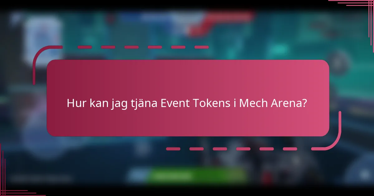 Hur kan jag tjäna Event Tokens i Mech Arena?