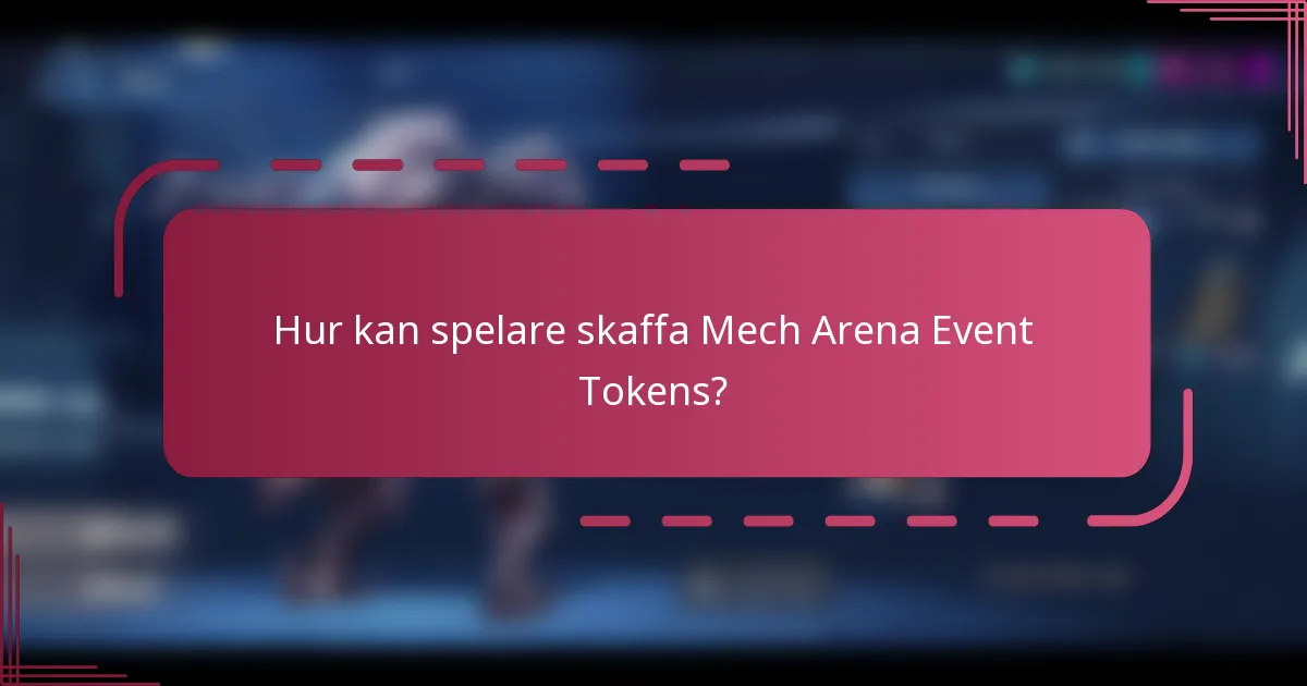 Hur kan spelare skaffa Mech Arena Event Tokens?