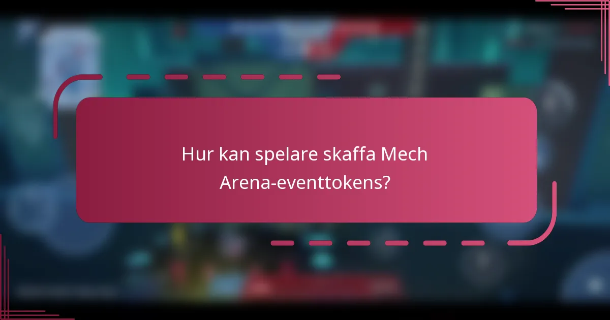 Hur kan spelare skaffa Mech Arena-eventtokens?