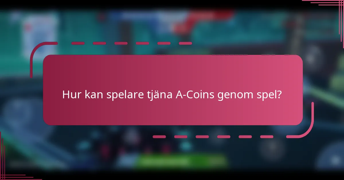 Hur kan spelare tjäna A-Coins genom spel?