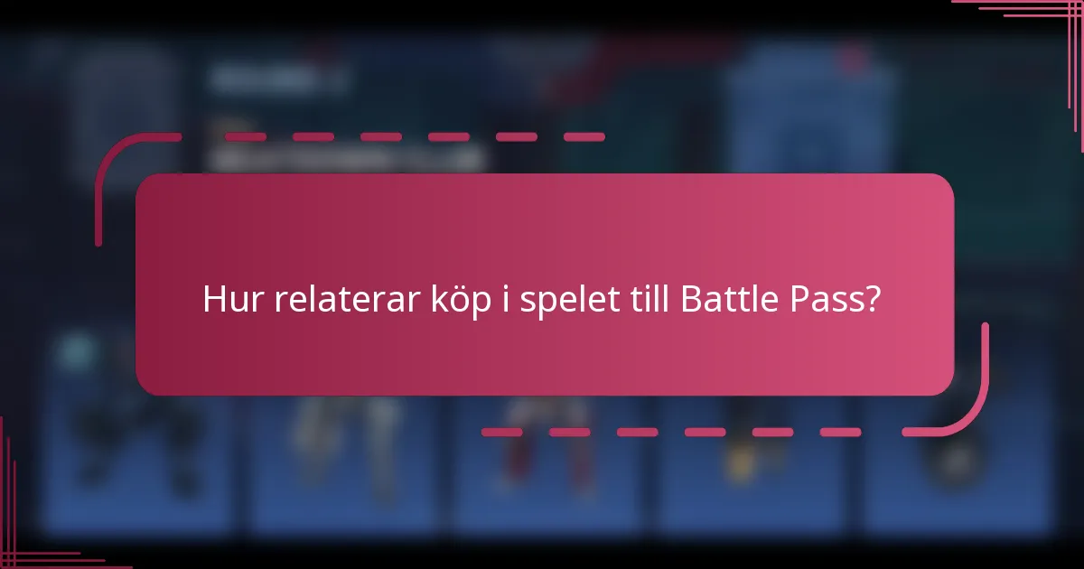 Hur relaterar köp i spelet till Battle Pass?