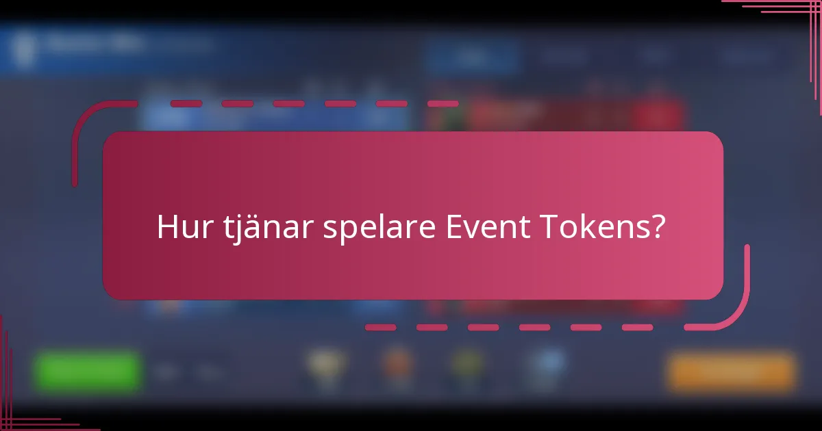 Hur tjänar spelare Event Tokens?