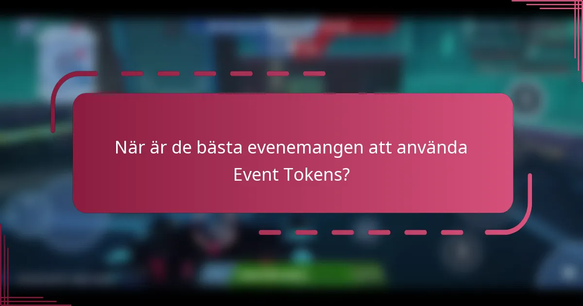 När är de bästa evenemangen att använda Event Tokens?