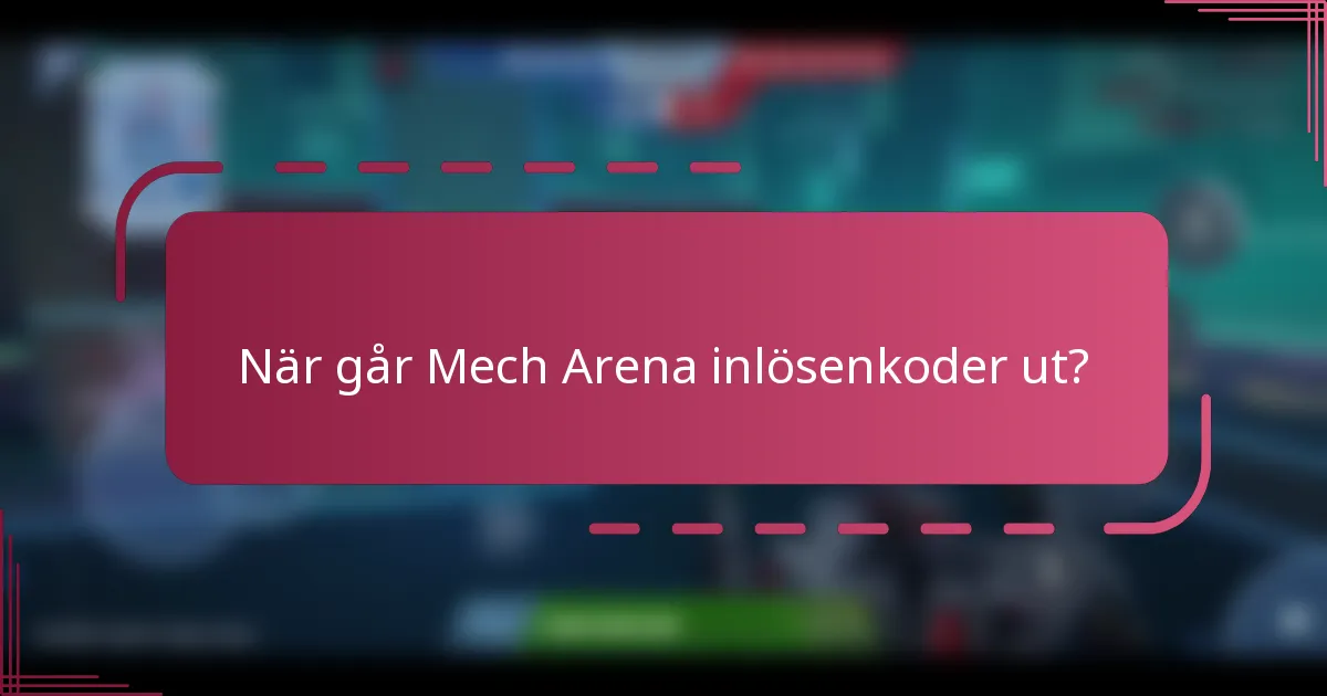 När går Mech Arena inlösenkoder ut?