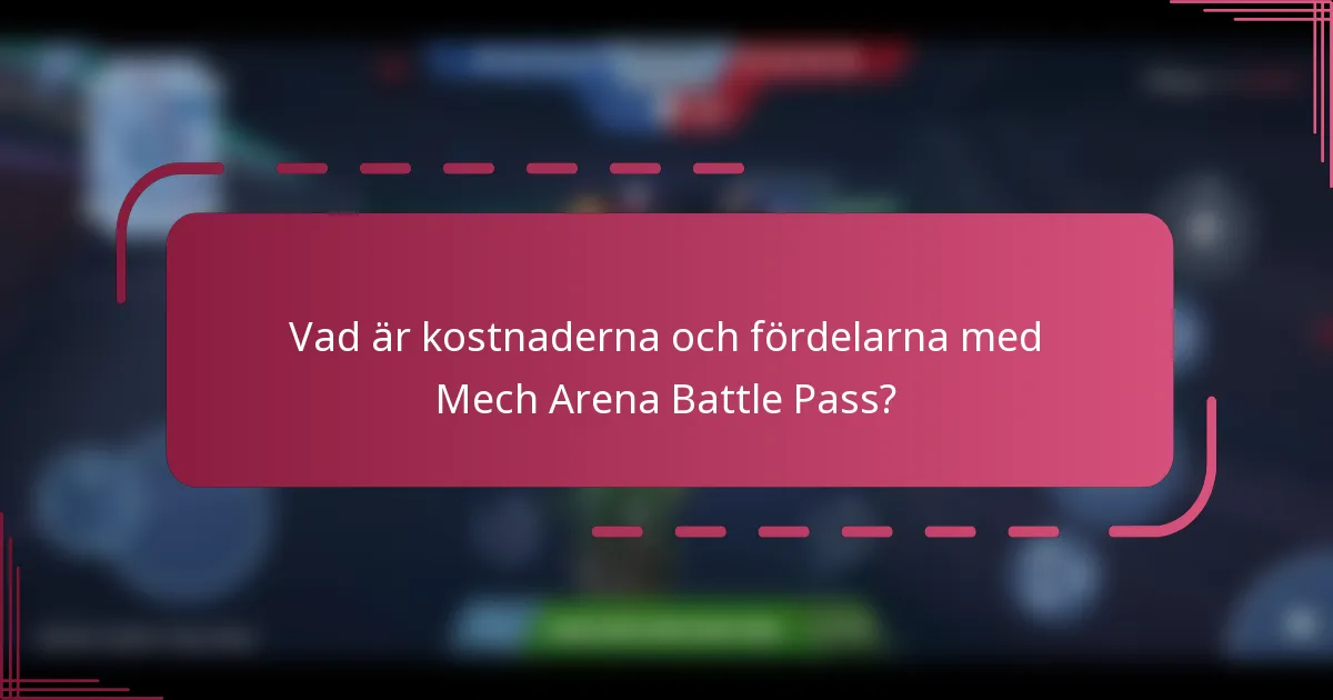 Vad är kostnaderna och fördelarna med Mech Arena Battle Pass?