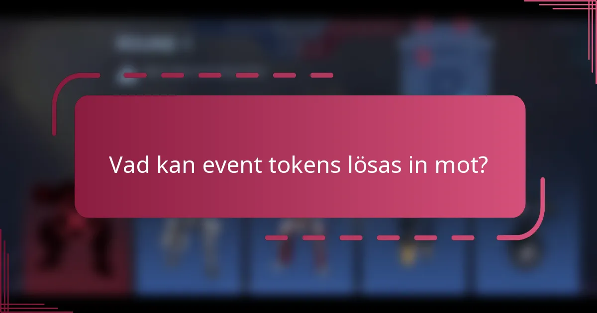 Vad kan event tokens lösas in mot?