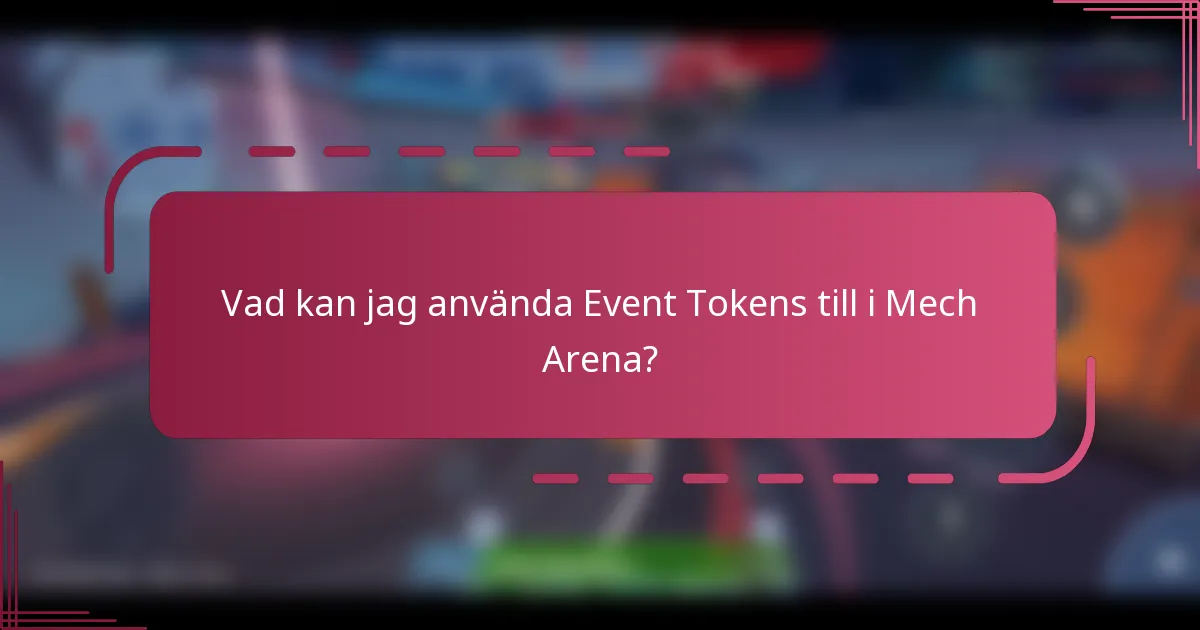 Vad kan jag använda Event Tokens till i Mech Arena?
