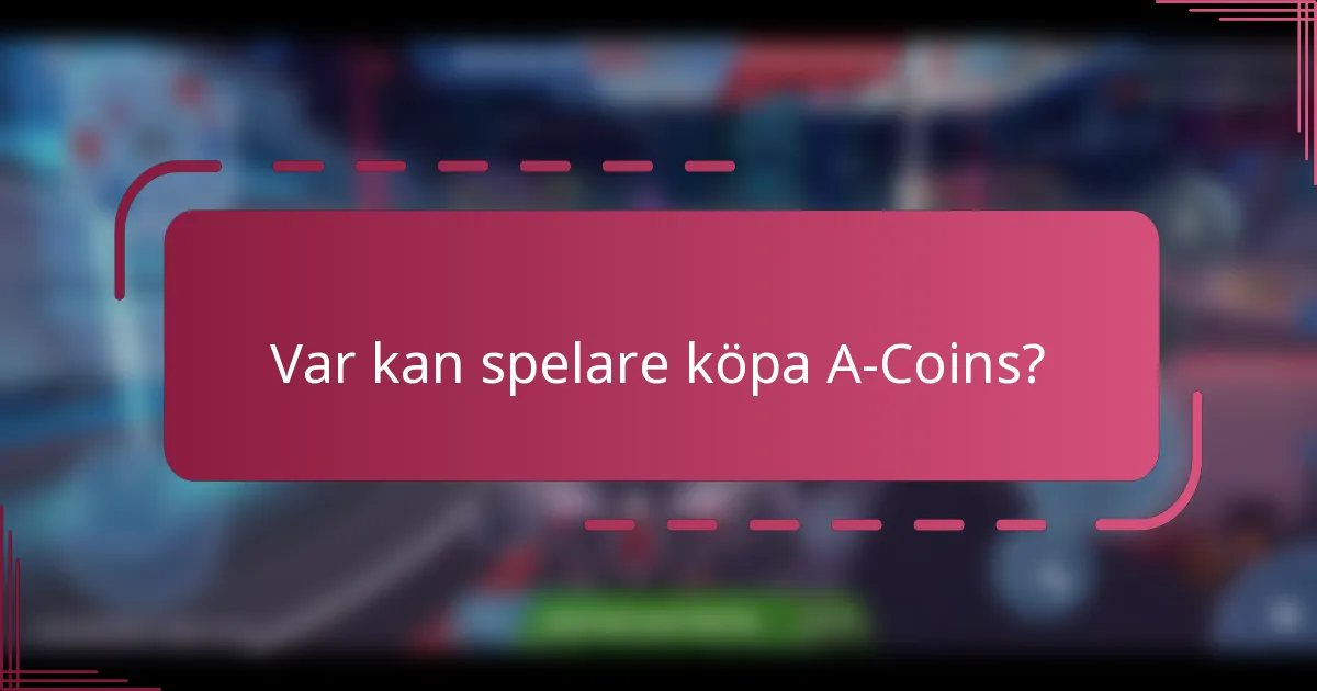 Var kan spelare köpa A-Coins?