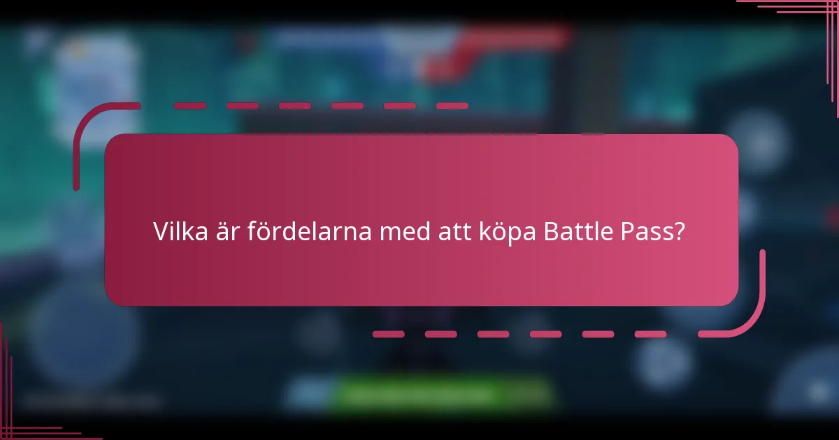 Vilka är fördelarna med att köpa Battle Pass?