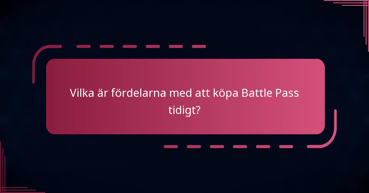 Vilka är fördelarna med att köpa Battle Pass tidigt?