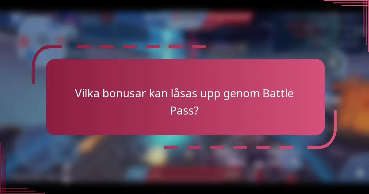 Vilka bonusar kan låsas upp genom Battle Pass?