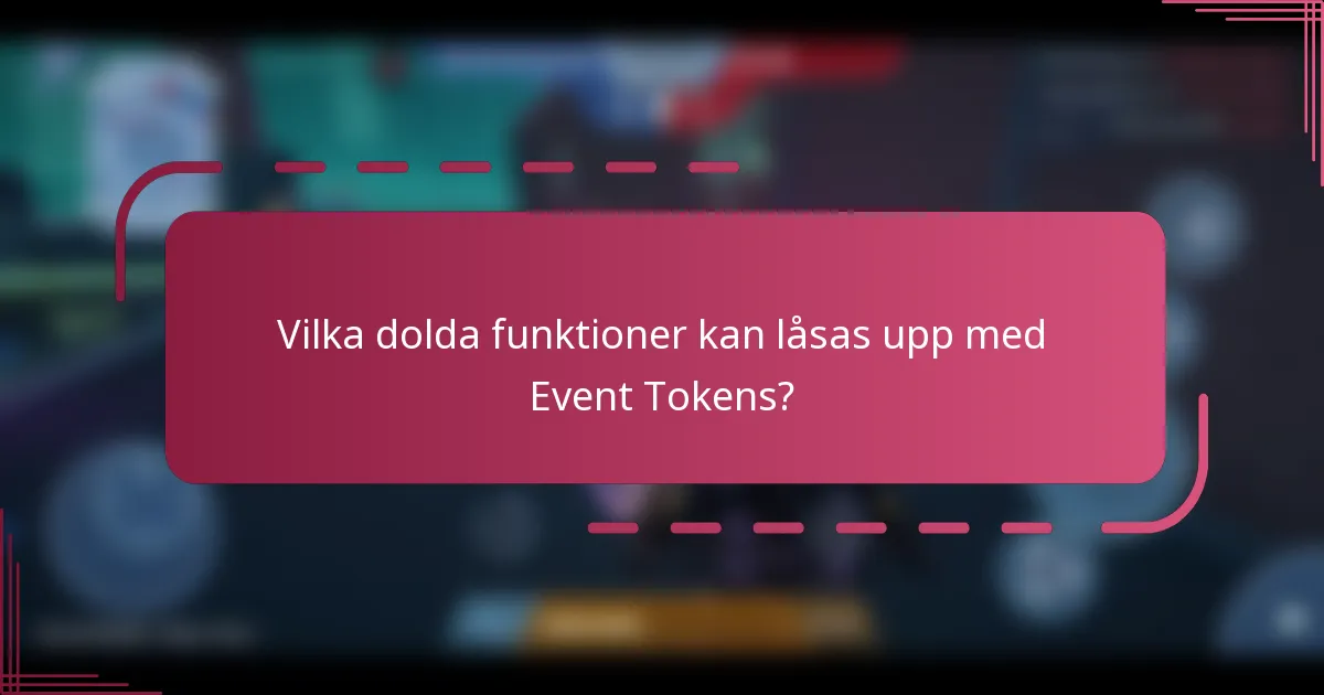 Vilka dolda funktioner kan låsas upp med Event Tokens?