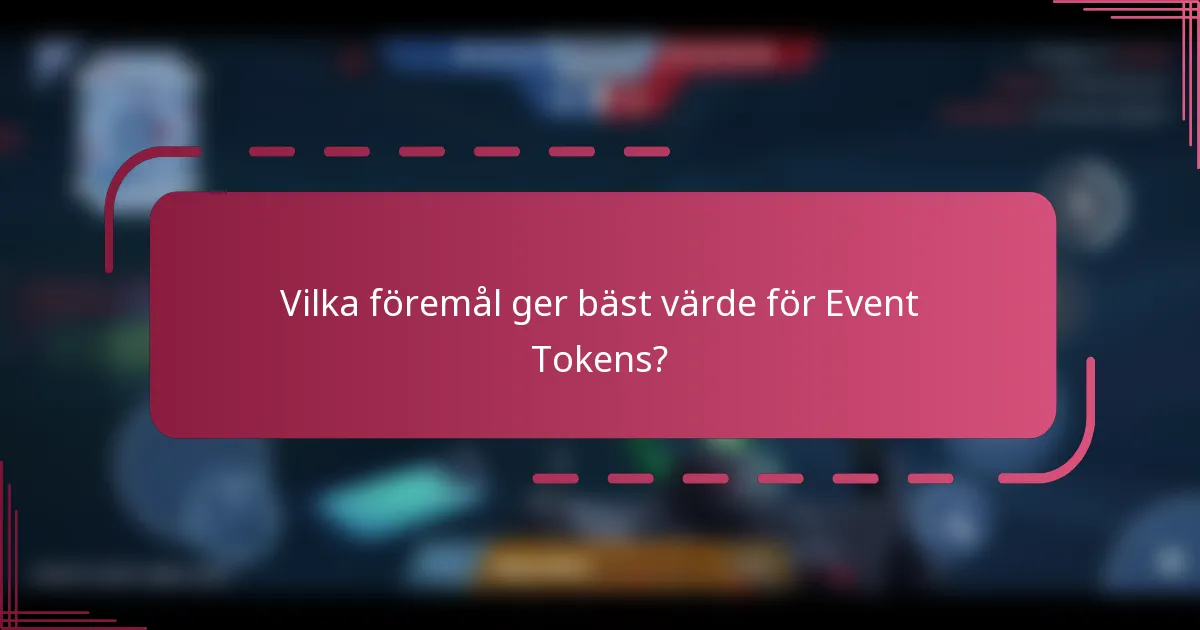 Vilka föremål ger bäst värde för Event Tokens?