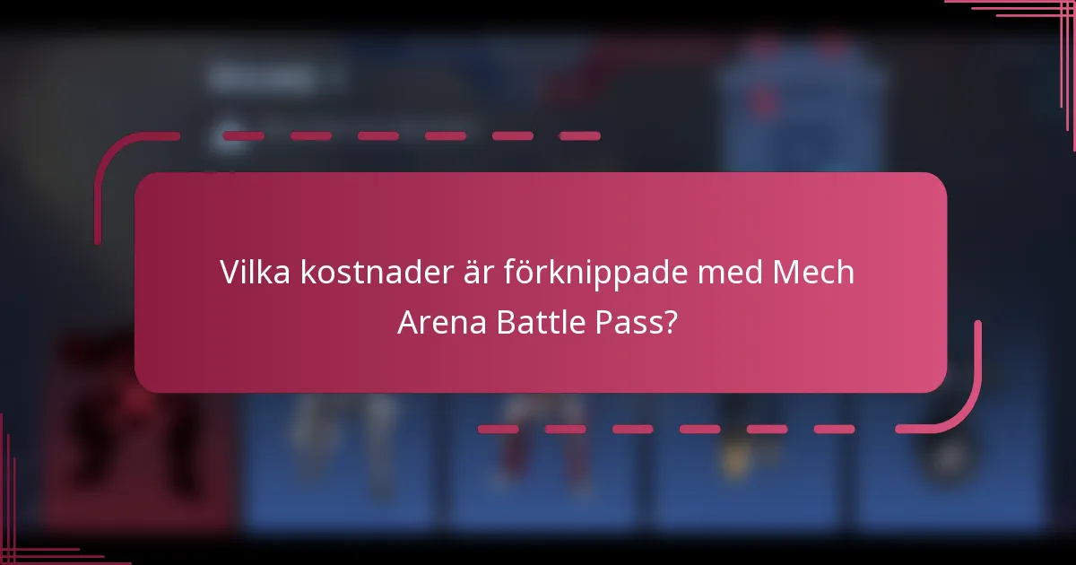 Vilka kostnader är förknippade med Mech Arena Battle Pass?