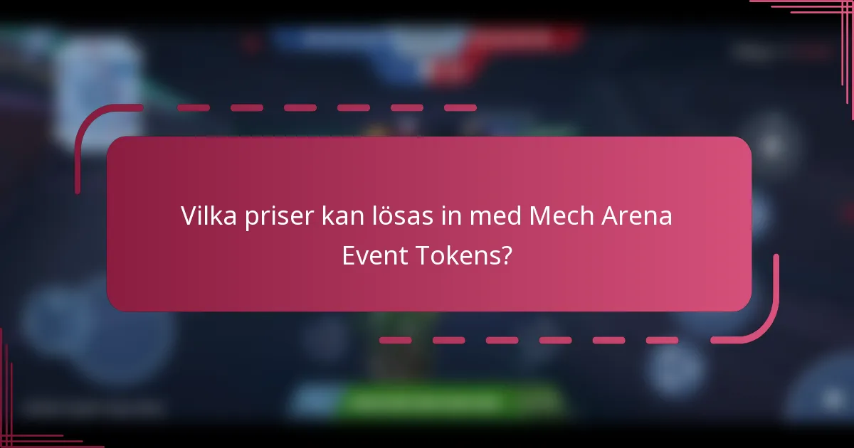 Vilka priser kan lösas in med Mech Arena Event Tokens?