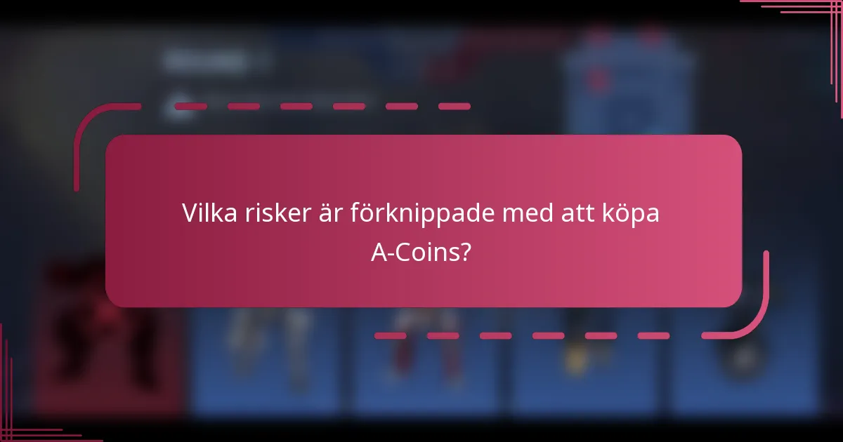 Vilka risker är förknippade med att köpa A-Coins?