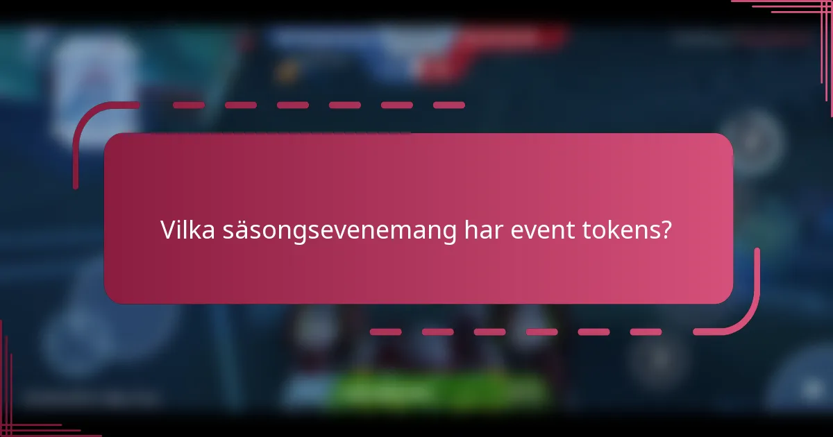 Vilka säsongsevenemang har event tokens?