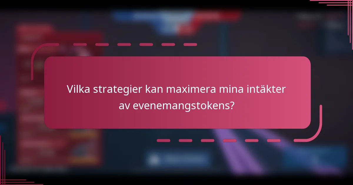 Vilka strategier kan maximera mina intäkter av evenemangstokens?