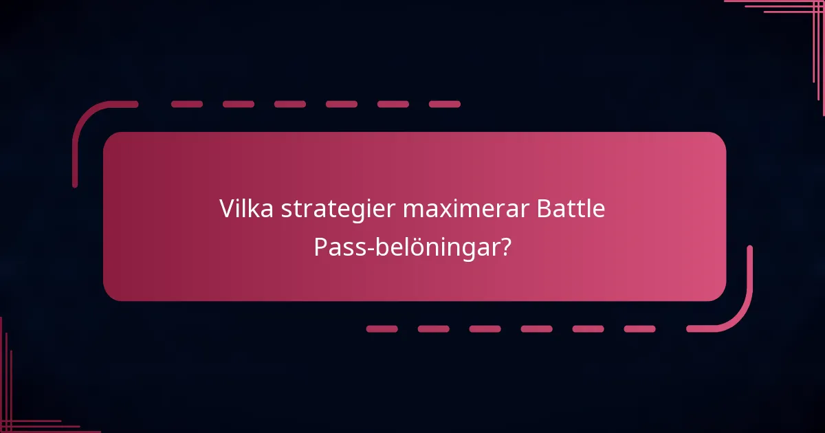 Vilka strategier maximerar Battle Pass-belöningar?