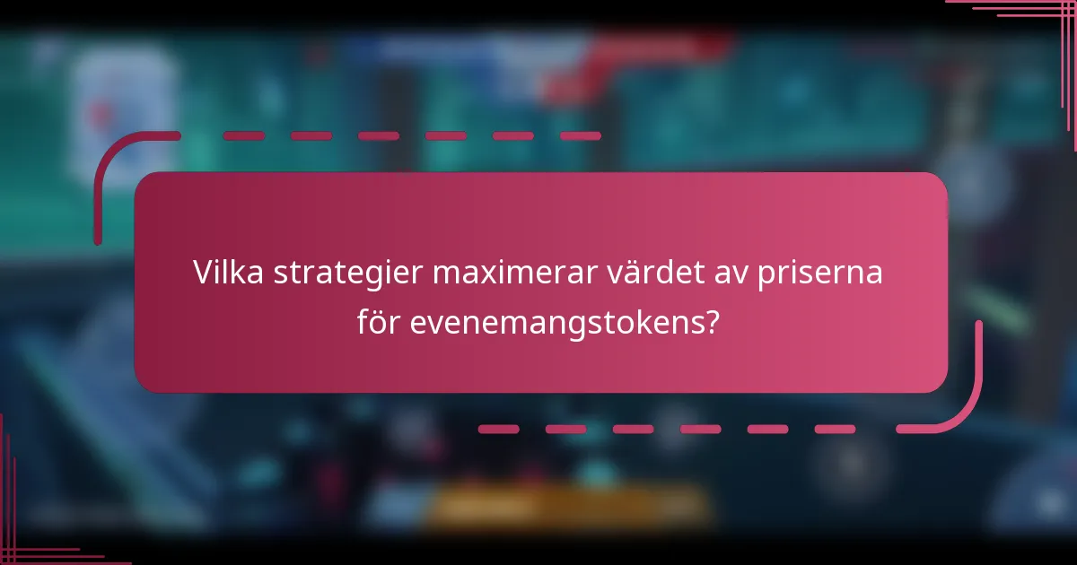 Vilka strategier maximerar värdet av priserna för evenemangstokens?